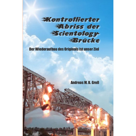 Kontrollierter Abriss der Scientology-Brücke